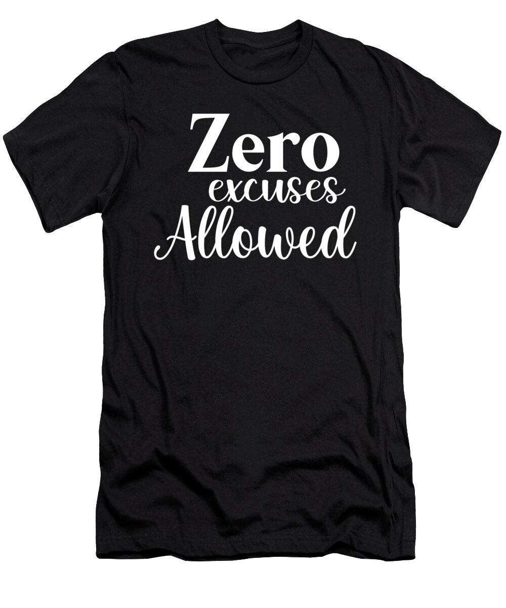 Zero Excuses Allowed Gym Hustle Success Matthew Chan T-Shirt